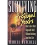 Surviving the Prodigal Years: How to Love Your Wayward Child Without Ruining Your Own Life