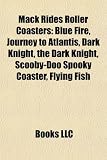Mack Rides Roller Coasters: Blue Fire, Journey to Atlantis, Dark Knight, the Dark Knight, Scooby-Doo Spooky Coaster, Flying Fish