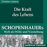 H&ouml;rbuch Die Kraft des Lebens. Schopenhauers Welt als Wille und Vorstellung
