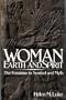 Woman Earth and Spirit: The Feminine Symbol and Myth
