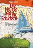 Die Wahoo war ihr Schicksal - Oder: Hart ist das Leben an der K&uuml;ste - J&uuml;rgen Krumm