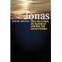 Jonas: �ber das Leben, die Krankheit und den Tod meines Kindes