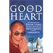 The Good Heart: His Holiness the Dalai Lama Explores the Heart of Christianity  -  and of Humanity