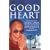 The Good Heart: His Holiness the Dalai Lama Explores the Heart of Christianity  -  and of Humanity