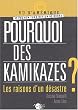 Pourquoi des kamikazes ? : Les raisons d'un d�sastre