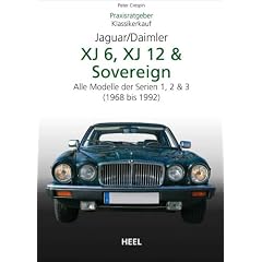 Praxisratgeber Klassikerkauf: Jaguar / Daimler XJ6, XJ12 & Sovereign. Alle Modelle der Serien 1, 2 & 3 (1968-1992)