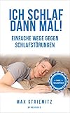 Ich schlaf dann mal!: Einfache Wege gegen Schlafstörungen