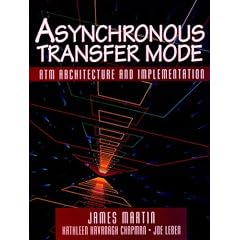 Asynchronous Transfer Mode: ATM Archtecture and Implementation: ATM Architecture and Implementation