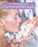 Livres Aromathérapie - Le massage par l'aromathérapie