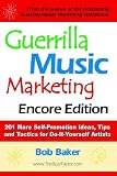 Guerrilla Music Marketing, Encore Edition: 201 More Self-promotion Ideas, Tips and Tactics for Do-it-yourself Artists
