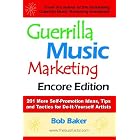 Click here to buy Guerrilla Music Marketing, Encore Edition: 201 More Self-promotion Ideas, Tips and Tactics for Do-it-yourself Artists by  Bob Baker.