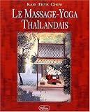 Le Massage-Yoga Thaÿ¯landais. Une thÿ©rapie dynamique pour le bien-ÿªtre physique et l'ÿ©nergie spirituelle Le Massage-Yoga Thaÿ¯landais. Une thÿ©rapie dynamique pour le bien-ÿªtre physique et l'ÿ©nergie spirituelle