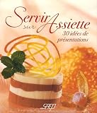 Servir sur Assiette : 30 id�es de pr�sentations