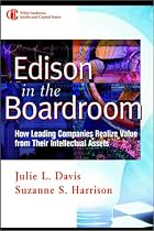 Edison in the Boardroom: How Leading Companies Realize Value from Their Intellectual Assets (Intellectual Property-General, Law, Accounting & Finance, Management, Licensing, Special Topics)