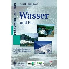 Ph�nomene der Erde. Unsere Multimedia-Reihe zu Naturph�nomenen in ihrer Wechselwirkung mit menschlichem Leben und Wirtschaften / Wasser und Eis: CD-ROM