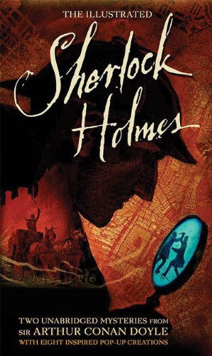 The Illustrated Sherlock Holmes: Two Unabridged Mysteries from Sir Arthur Conan Doyle (Literary Pop Up)