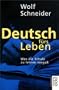 Deutsch f�rs Leben: Was die Schule zu lehren verga�