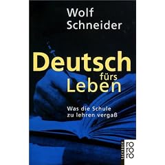 Deutsch f�rs Leben: Was die Schule zu lehren verga�