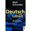 Deutsch f�rs Leben: Was die Schule zu lehren verga�