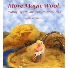 More Magic Wool: Creating Figures and Pictures with Dyed Wool