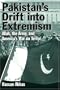Pakistan's Drift Into Extremism: Allah, The Army, And America's War On Terror