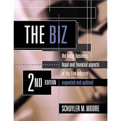 The Biz: The Basic Business, Legal and Financial Aspects of the Film Industry