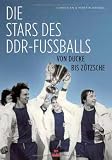 Produkt-Bild: Die Stars des DDR-Fu&szlig;balls: Von Ducke bis Z&ouml;tsche