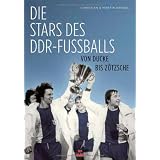 Die Stars des DDR-Fu�balls: Von Ducke bis Z�tschevon "Christian Henkel"