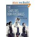 Die Stars des DDR-Fu�balls: Von Ducke bis Z�tsche