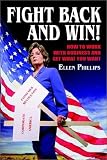 FIGHT BACK AND WIN!: How to Work With Business and Get What You Want