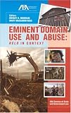 Eminent Domain Use and Abuse: Kelo in Context Dwight H. Merriam