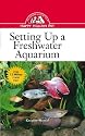 Setting Up a Freshwater Aquarium (Your Happy Healthy Pet)