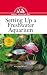 Setting Up a Freshwater Aquarium (Your Happy Healthy Pet)