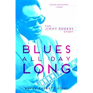 Blues All Day Long: The Jimmy Rogers Story (Music in American Life)