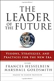 The Leader of the Future 2: Visions, Strategies, and Practices for the New Era (J-B Leader to Leader Institute/PF Drucker Foundation)