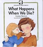 What Happens When We Die (Childrens Bible Basics)