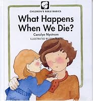 What Happens When We Die (Childrens Bible Basics)