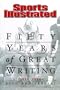 Sports Illustrated: Fifty Years of Great Writing