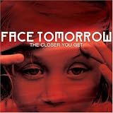 Face Tomorrow -  The Closer You Get