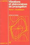 Vibrations et phénomènes de propagation, tome 1 : Oscillateurs