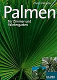 Sch&ouml;ne Palmen f&uuml;r Zimmer und Wintergarten - Dieter K&auml;mpfer