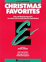 Essential Elements Christmas Favorites: Eb Alto Saxophone Essential Elements Christmas Favorites: Eb Alto Saxophone