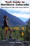 Trail Guide to Northern Colorado: Hiking & Skiing in Fort Collins, Poudre Canyon & North Park image