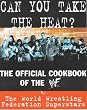 Can You Take the Heat?: The Official Cookbook of the WWF