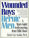 Wounded Boys, Heroic Men: Man's Guide to Recovering from Child Abuse