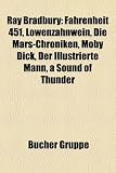 Ray Bradbury: Fahrenheit 451, Löwenzahnwein, Die Mars-Chroniken, Moby Dick, Der illustrierte Mann, A Sound of Thunder (German Edition)