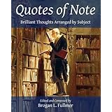 Quotes of Note: Brilliant Thoughts Arranged by Subject