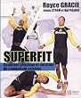 Superfit : Condition physique et nutrition pour le combattant extr�me