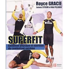 Superfit : Condition physique et nutrition pour le combattant extr�me