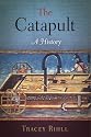 Catapult: A History (Weapons in History)